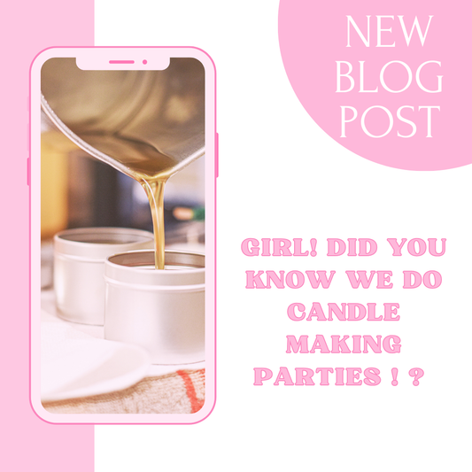 We Host The Best Girly Candle Making Parties Under The Sun